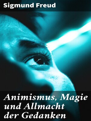 cover image of Animismus, Magie und Allmacht der Gedanken